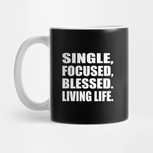 Single, focused, blessed. Living life Mug